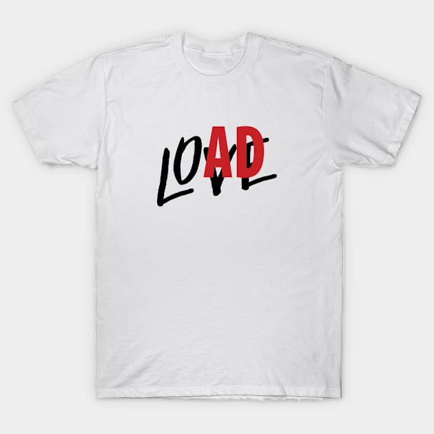 Love Load T-Shirt by designdaking